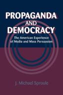 Propaganda and Democracy di J. Michael Sproule edito da Cambridge University Press