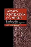 Carnap's Construction of the World di Alan W. Richardson edito da Cambridge University Press