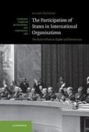The Participation of States in International Organisations di Alison Duxbury edito da Cambridge University Press