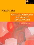 Child, Adolescent And Family Development di Phillip T. Slee edito da Cambridge University Press