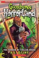 The Horror At Chiller House (Goosebumps Horrorland #19) di R.L. Stine edito da Scholastic Inc.
