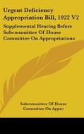 Urgent Deficiency Appropriation Bill, 19 di SUBCOMMITTEE OF HOUS edito da Kessinger Publishing