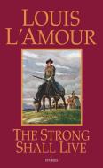 Strong Shall Live di Louis L'Amour edito da Bantam Doubleday Dell Publishing Group Inc
