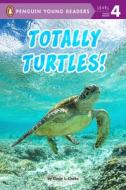 Totally Turtles! di Ginjer L. Clarke edito da PENGUIN YOUNG READERS GROUP