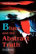 Blues and the Abstract Truth di Terry Brejla edito da iUniverse