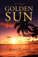 Golden Sun di Leonard T. Schultz edito da iUniverse