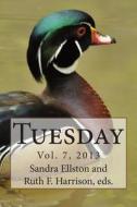 Tuesday 2013 di Sandra Ellston, Ruth F. Harrison edito da Turnstone Books of Oregon