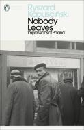 Nobody Leaves di Ryszard Kapuscinski edito da Penguin Books Ltd