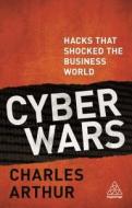 Cyber Wars di Charles Arthur edito da Kogan Page