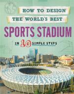 How to Design the World's Best Sports Stadium di Paul Mason edito da Hachette Children's Group