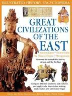 Great Civilisations Of The East di Daud Ali, Fiona Macdonald, Lorna Oakes, Philip Steele edito da Anness Publishing