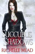 Succubus Shadows di Richelle Mead edito da Kensington Publishing