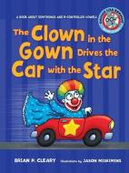 The Clown in the Gown Drives the Car with the Star: A Book about Diphthongs and R-Controlled Vowels di Brian P. Cleary edito da LERNER CLASSROOM