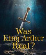 Was King Arthur Real? di Portia Summers edito da ENSLOW PUBL