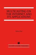 Multicasting on the Internet and its Applications di Sanjoy Paul edito da Springer US