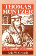 Thomas Muntzer di Eric W Gritsch edito da Augsburg Fortress