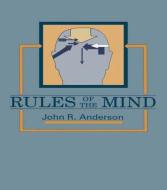Rules of the Mind di John R. Anderson edito da Taylor & Francis Inc