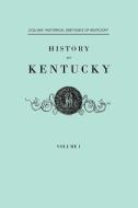 History of Kentucky. Collins' Historical Sketches of Kentucky. In Two Volumes. Volume I di Lewis Collins, Richard H. Collins edito da Clearfield