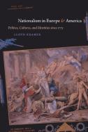 Nationalism in Europe & America: Politics, Cultures, and Identities Since 1775 di Lloyd S. Kramer edito da UNIV OF NORTH CAROLINA PR