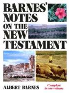 Barnes' Notes on the New Testament di Albert Barnes edito da Kregel Publications