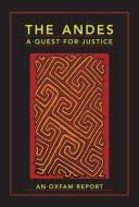 The Andes: A Quest for Justice di Neil MacDonald, Mandy Macdonald edito da OXFAM PUB
