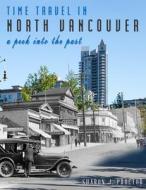 Time Travel in North Vancouver di Sharon J. Proctor edito da Hancock House Ltd