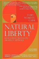 Natural Liberty: Rediscovering Self-Induced Abortion Methods di Sage-Femme Collective edito da SAGE-FEMME