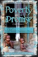 Poverty and Promise: One Volunteer's Experience of Kenya di Cindi Brown edito da JUST ONE VOICE