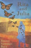 Rita and Julia di Jimmy Santiago Baca edito da SUNBELT PUBN