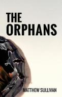 The Orphans di Matthew Sullivan edito da Wet Bandit, Inc.
