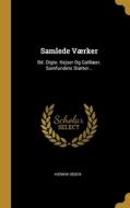 Samlede Værker: Bd. Digte. Kejser Og Galilæer. Samfundets Støtter... di Henrik Ibsen edito da WENTWORTH PR