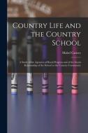 Country Life And The Country School di Mabel 1885- Carney edito da Legare Street Press