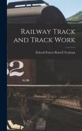 Railway Track and Track Work di Edward Ernest Russell Tratman edito da LEGARE STREET PR