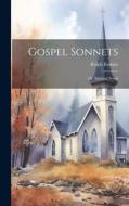 Gospel Sonnets: Or, Spiritual Songs di Ralph Erskine edito da LEGARE STREET PR