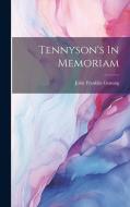 Tennyson's In Memoriam di John Franklin Genung edito da LEGARE STREET PR