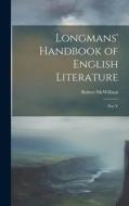 Longmans' Handbook of English Literature: Part V di Robert McWilliam edito da LEGARE STREET PR