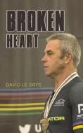 Broken Heart di David Le Grys edito da AUSTIN MACAULEY