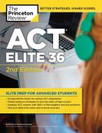 Act Elite 36, 2nd Edition di Princeton Review edito da Random House USA Inc