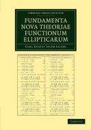 Fundamenta nova theoriae functionum             ellipticarum di Carl Gustav Jacob Jacobi edito da Cambridge University Press