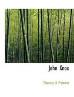 John Knox di Florence A Maccunn edito da Bibliolife
