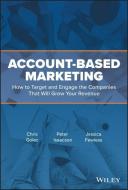 Account-Based Marketing di Chris Golec, Peter Isaacson, Jessica Fewless edito da John Wiley & Sons Inc