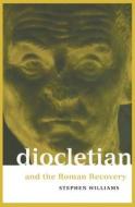 Diocletian And The Roman Recovery di Stephen Williams edito da Taylor & Francis Ltd