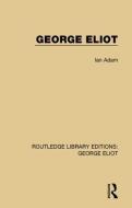 George Eliot di Ian Adam edito da ROUTLEDGE