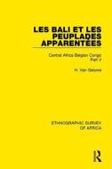 Les Bali et les Peuplades Apparentees (Ndaka-Mbo-Beke-Lika-Budu-Nyari) di H. Van Geluwe edito da Taylor & Francis Ltd