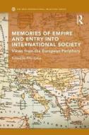 Memories of Empire and Entry into International Society edito da Taylor & Francis Ltd