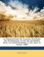 Histoire Du Platonisme Et De Ses Rapports Avec Le Christianisme. 2. Ed., Rev. Et Augm. 1889 di Alfred Fouillee edito da Nabu Press
