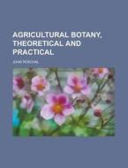 Agricultural Botany, Theoretical And Pra di John Percival edito da Rarebooksclub.com