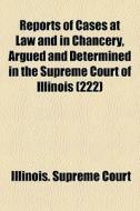 Reports Of Cases At Law And In Chancery, di Illinois Supreme Court edito da General Books