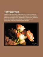 1207 Births: Henry Iii Of England, Rumi, di Books Llc edito da Books LLC, Wiki Series