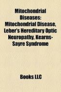 Mitochondrial Diseases: Mitochondrial Di di Books Llc edito da Books LLC